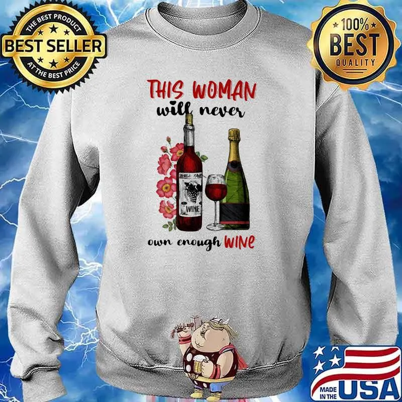 This Woman Will Never Own Enough Wine Shirt Sweater