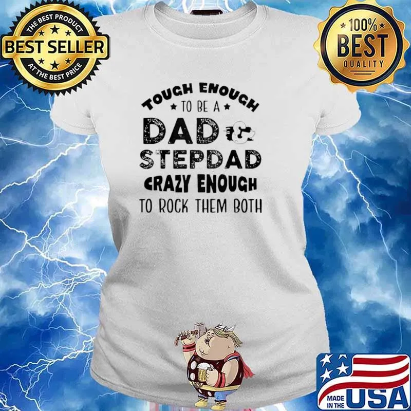 Tough enough to be a dad and stepdad crazy enough to rock them both Ladies tee