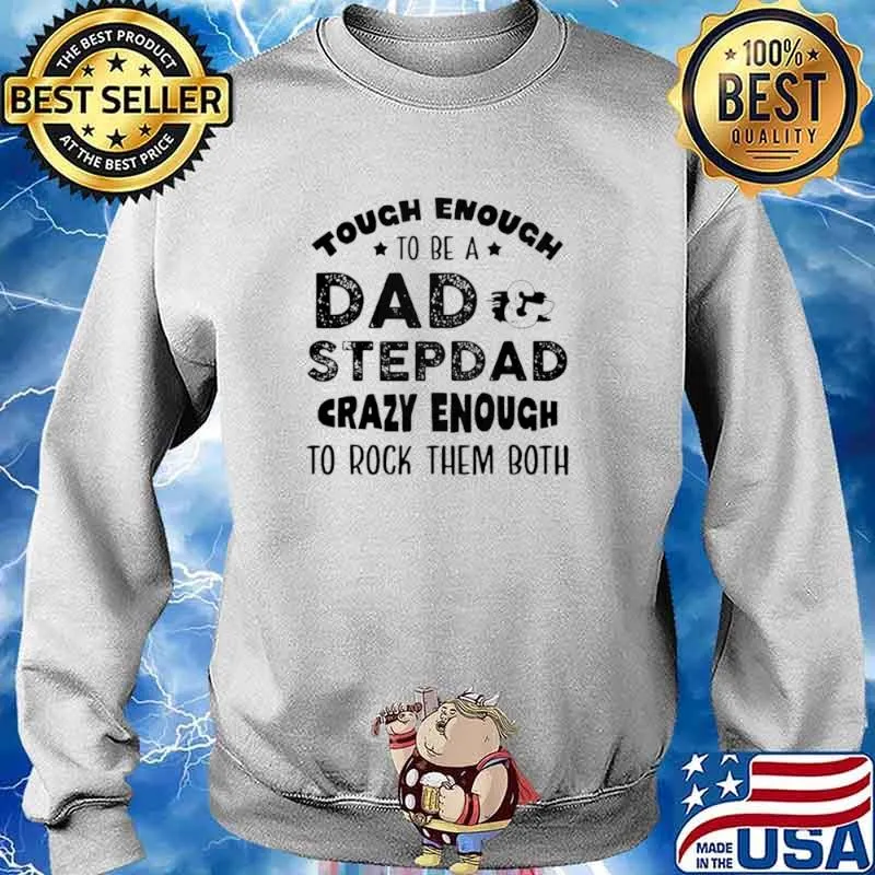 Tough enough to be a dad and stepdad crazy enough to rock them both Sweater