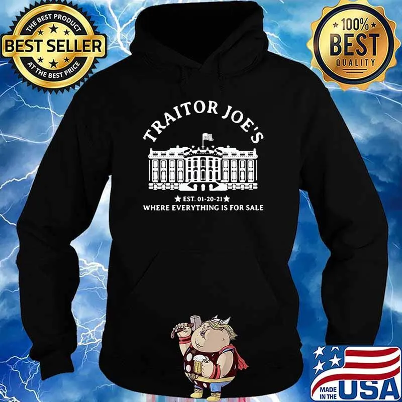 Traitor Joe's Sat 01 20 21 Where Everything Is For Sale Shirt Hoodie