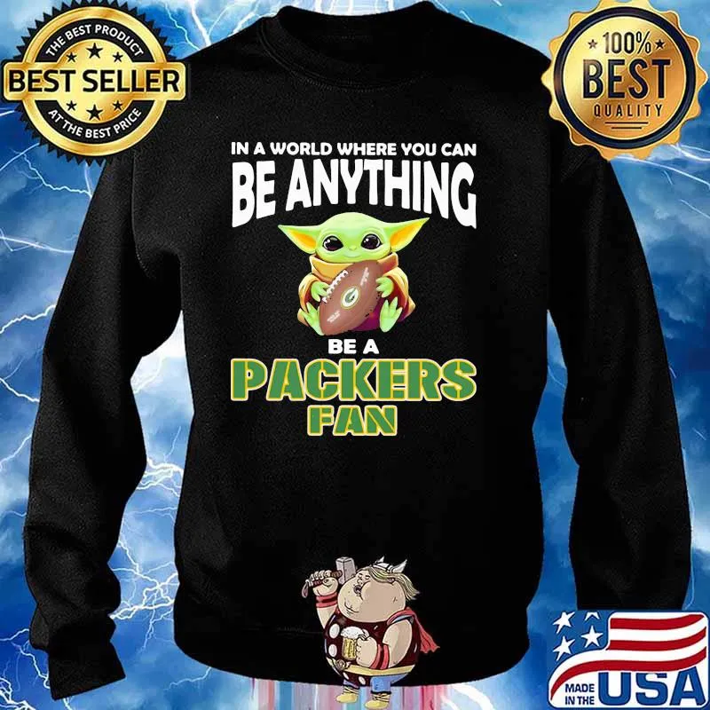 In A World Where You Can Be Anything Be A Packers Fan Baby Yoda Shirt Sweater