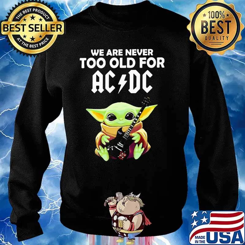 We Are Never Too Old For Ac Dc Baby Yoda Play Guitar Shirt Sweater