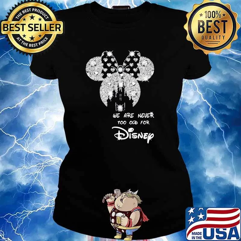 We Are Never Too Old For Disney Minne Diamond Shirt Ladies tee