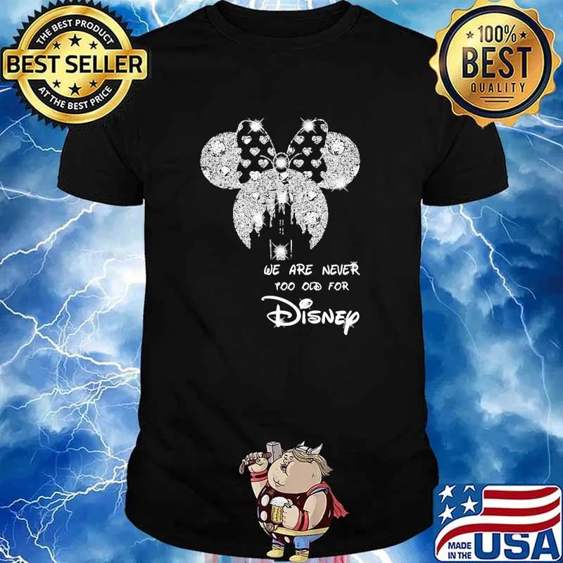 We Are Never Too Old For Disney Minne Diamond Shirt