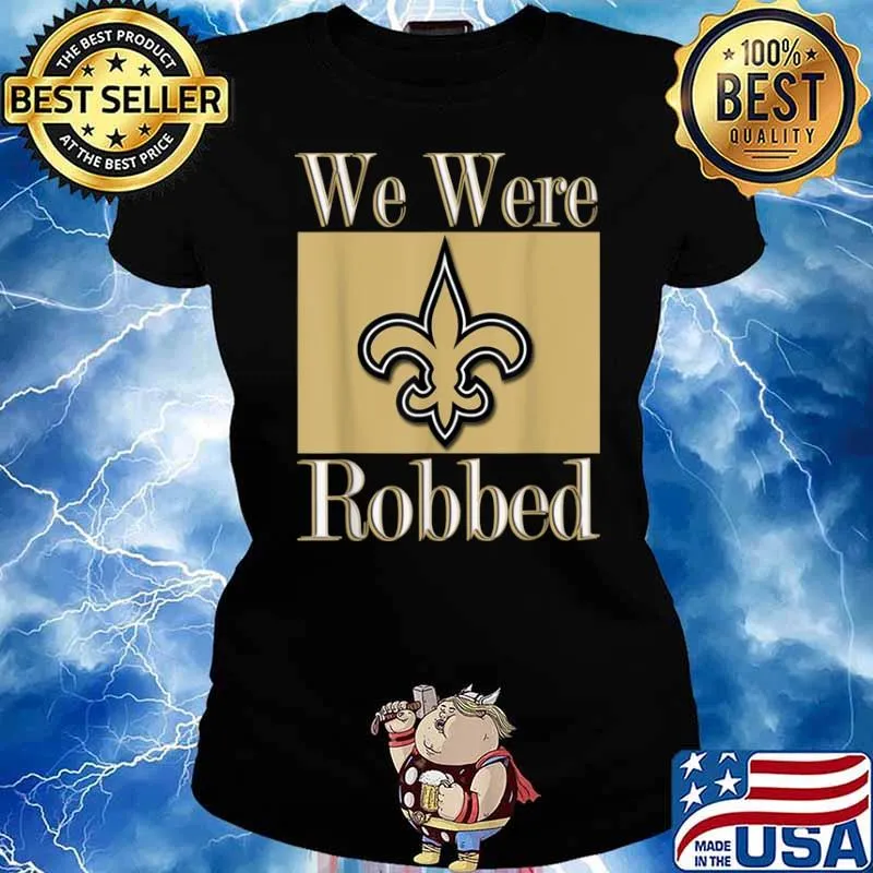 We Were Robbed Tee Nola Football New Orleans Shirt Ladies tee