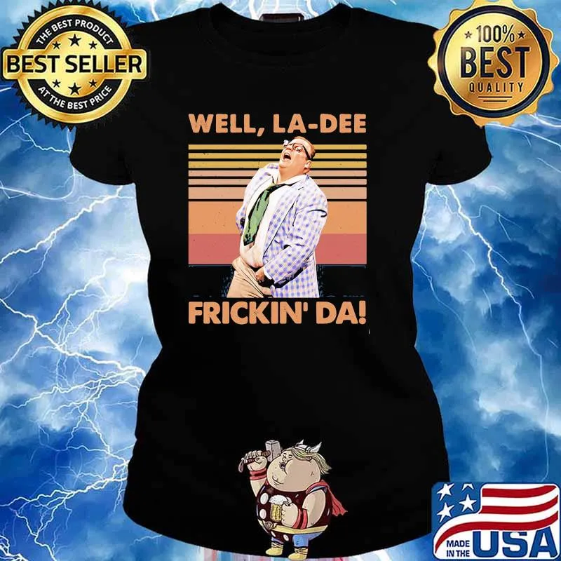 Well La-Dee Frickin Da Vintage Shirt Ladies tee