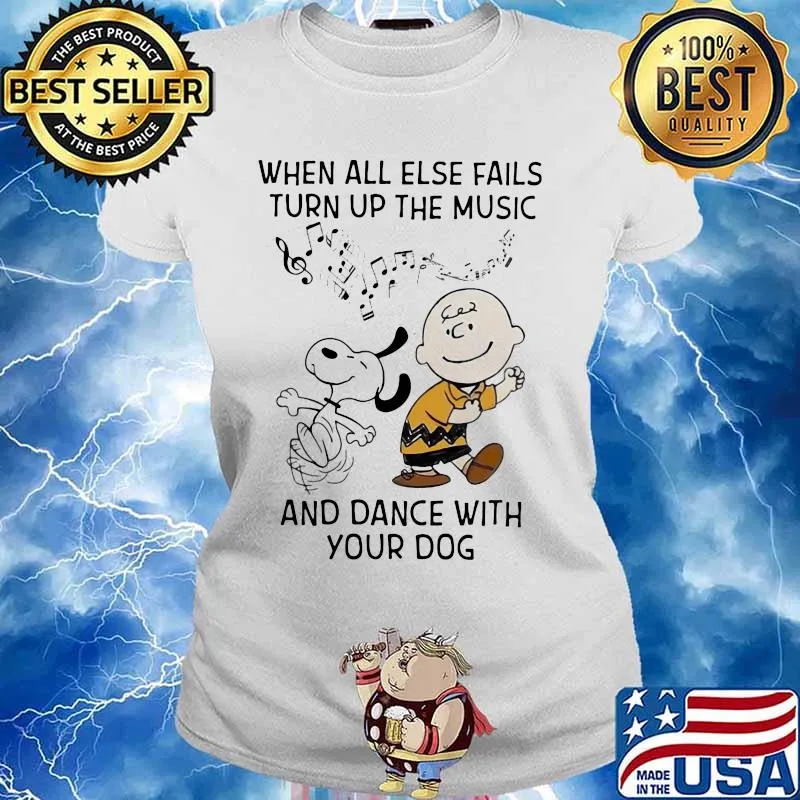 When All Else Fails Turn Up The Music And Dance With Your Dog Snoopy And Charlie Shirt Ladies tee