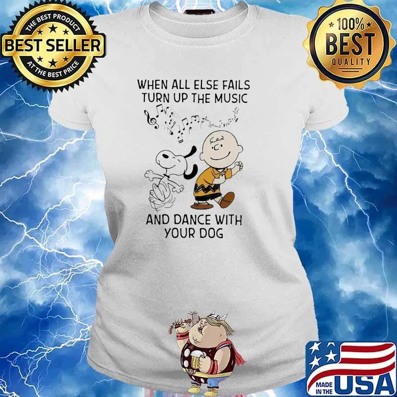 When All Else Fails Turn Up The Music And Dance With Your Dog Snoopy Charlie Shirt Ladies tee