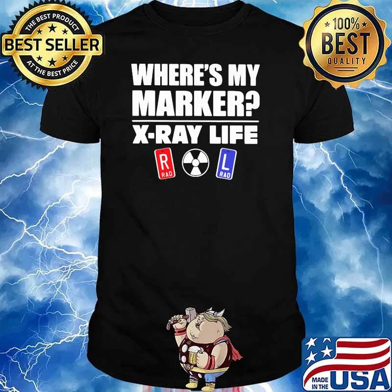 Where's My Marker X Ray Life Shirt