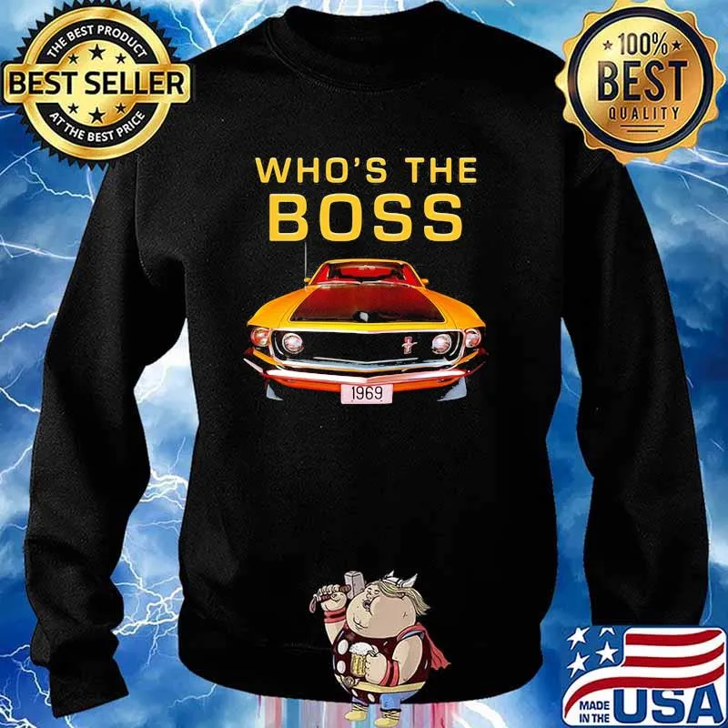 Whos The Boss 302 Mustang Old School Shirt Sweater