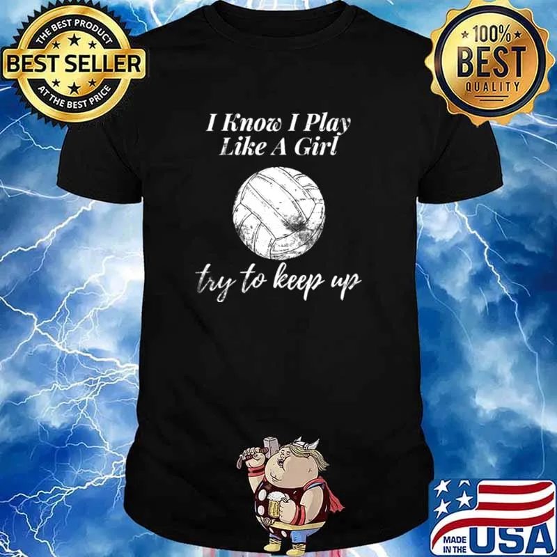 Womens Volleyball Design I Know I Play Like A Girl Sports shirt