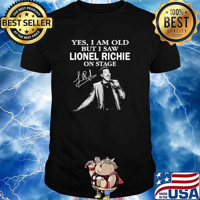 Yes I Am Old But I Saw Lionel Richie On Stage Signature Shirt
