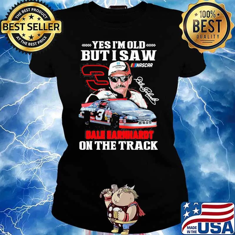 Yes I’m Old But I Saw Dale Earnhardt On The Track Signature Shirt Ladies tee