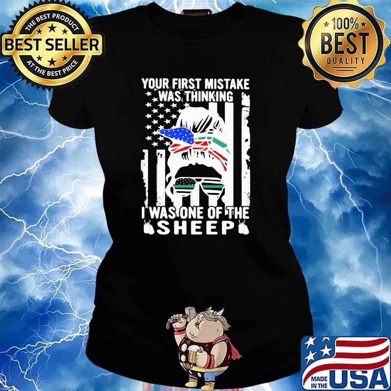 Your First Mistake Was Thinking I Was One Of The Sheep American Flag Shirt Ladies tee
