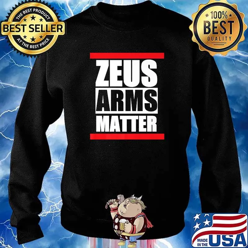 Zeus Arms Matter Shirt Sweater