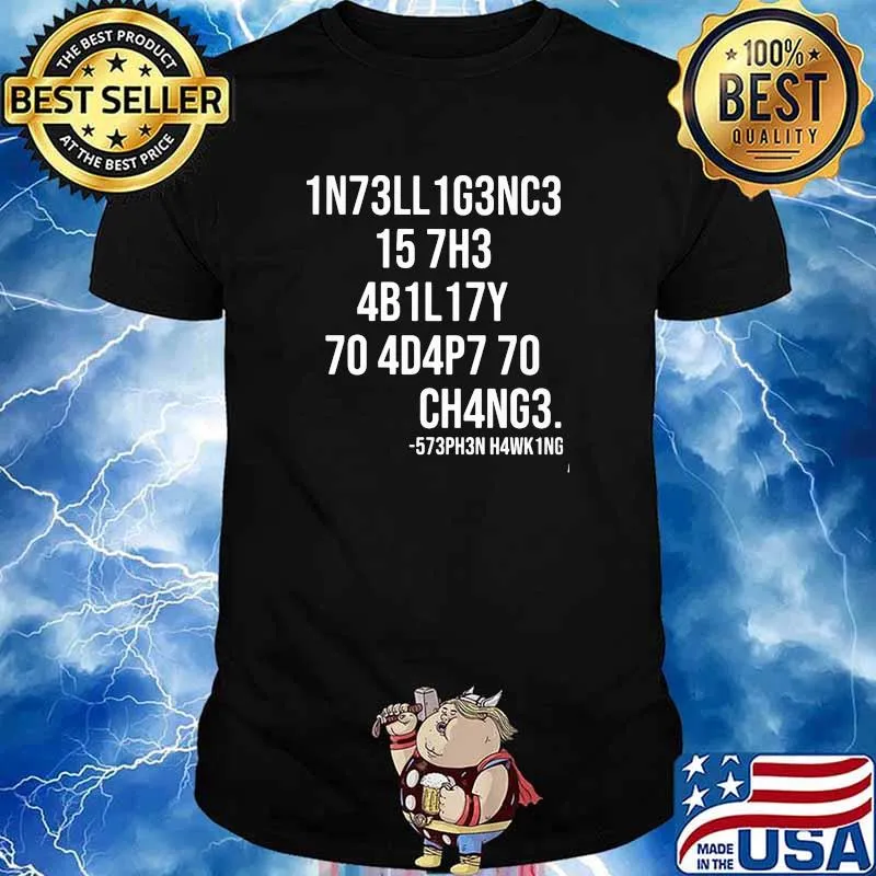 1N73L1G3NC3 15 7H3 4B1L17Y 70 4D4P7 70 CH4NG3 Shirt