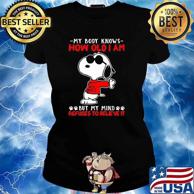 My body knows how old i am but my mind refuses to believe it snoopy Ladies tee