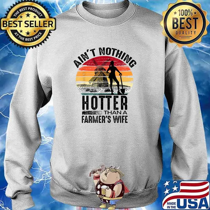 Ain't Nothing Hotter Than A Farmer's Wife Vintage Shirt Sweater
