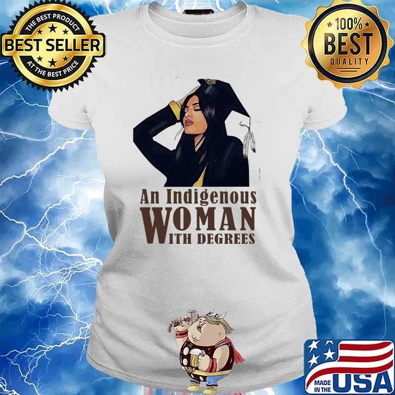 An Indigenous Woman With Degrees Shirt Ladies tee