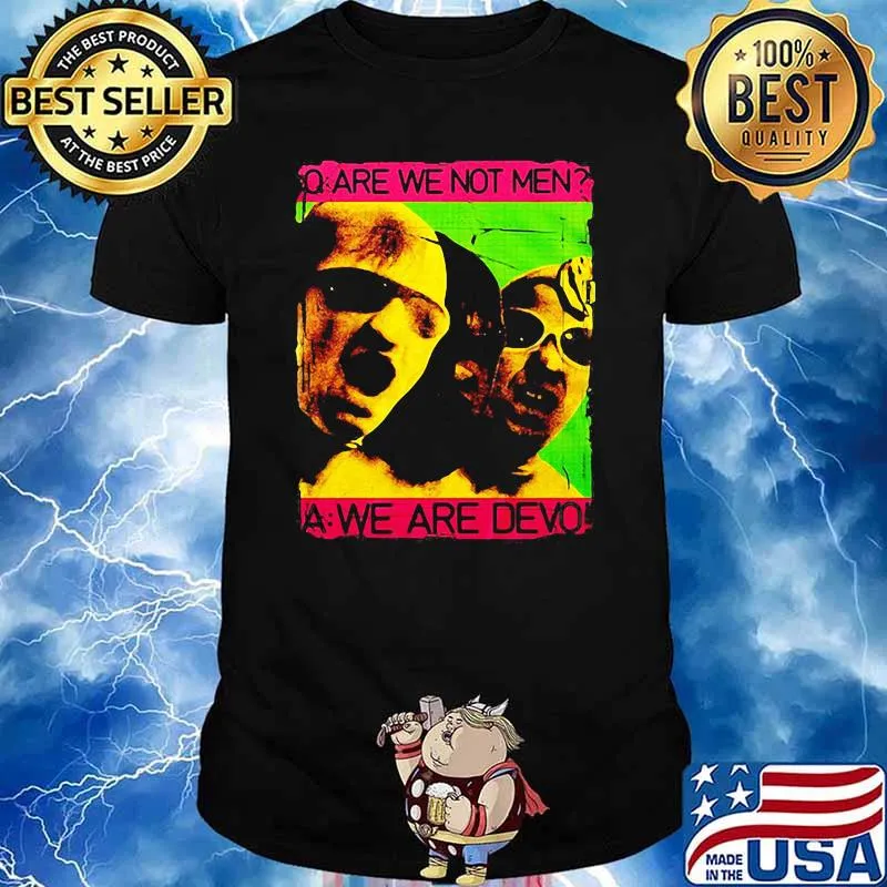 Are we not men we are devo shirt