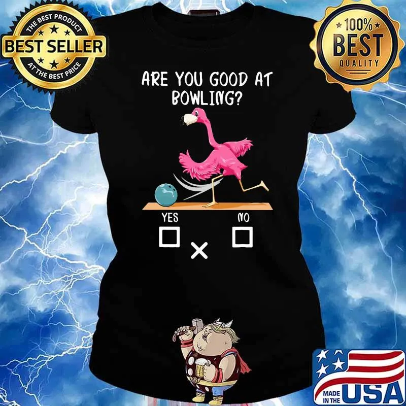 Are You Good At Bowling Flamingo Shirt Ladies tee