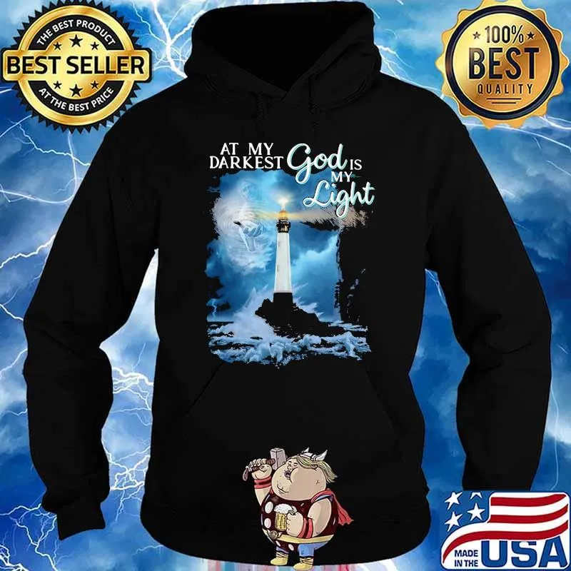 At My Darkest God Is My Light Shirt Hoodie