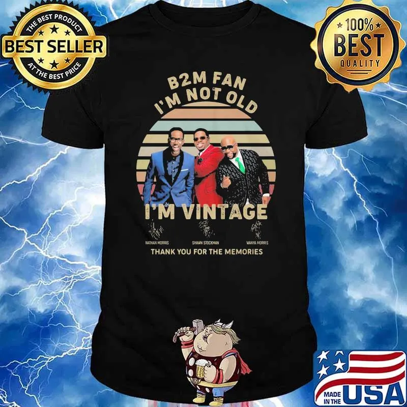 B2M fan i'm not old i'm vintage thank you for the memories signature shirt