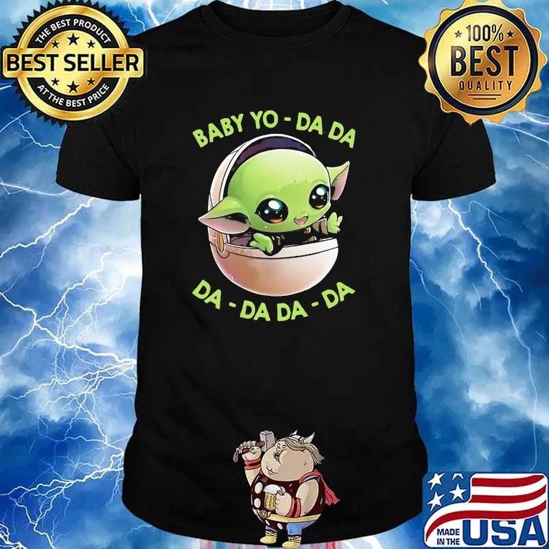 Baby Yo Da da DA da da da shirt
