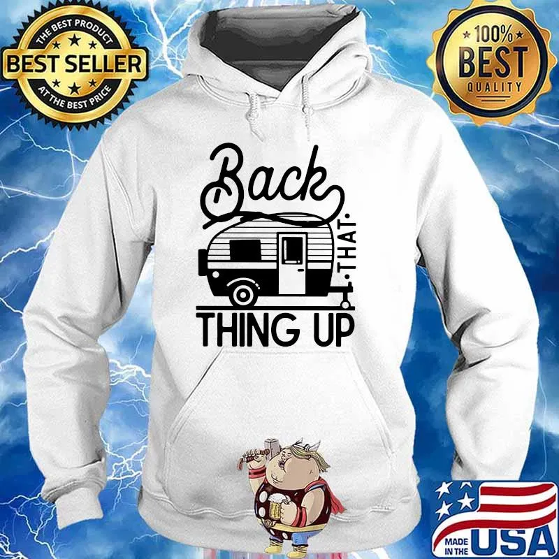 Back that thing up camping Hoodie