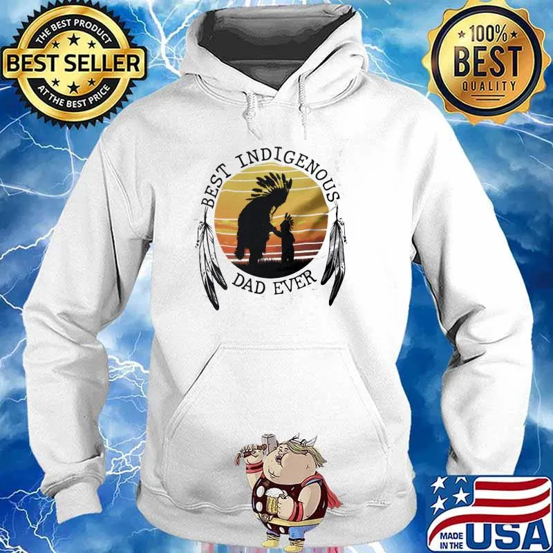 Best Indigenous Dad Ever Vintage Shirt Hoodie