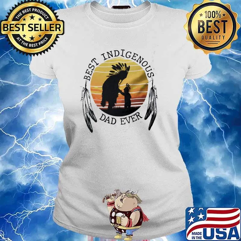 Best Indigenous Dad Ever Vintage Shirt Ladies tee