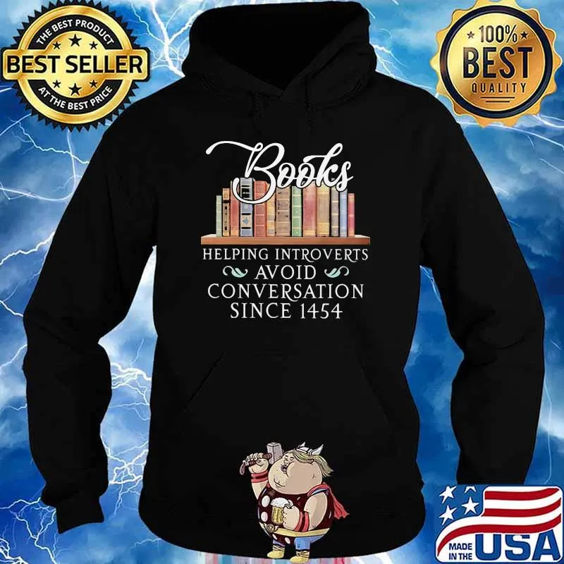 Books Helping Introverts Avoid Conversation Since 1454 Bookshelf Shirt Hoodie