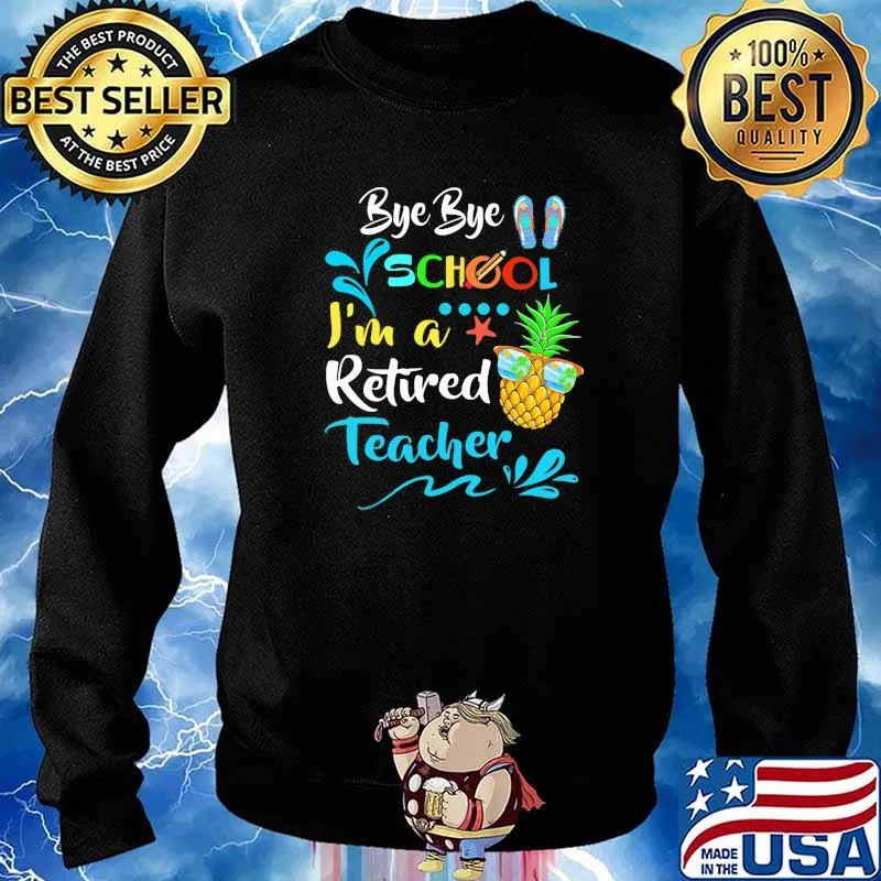 Bye Bye School I'm A Retired Teacher Summer Pineapple Shirt Sweater