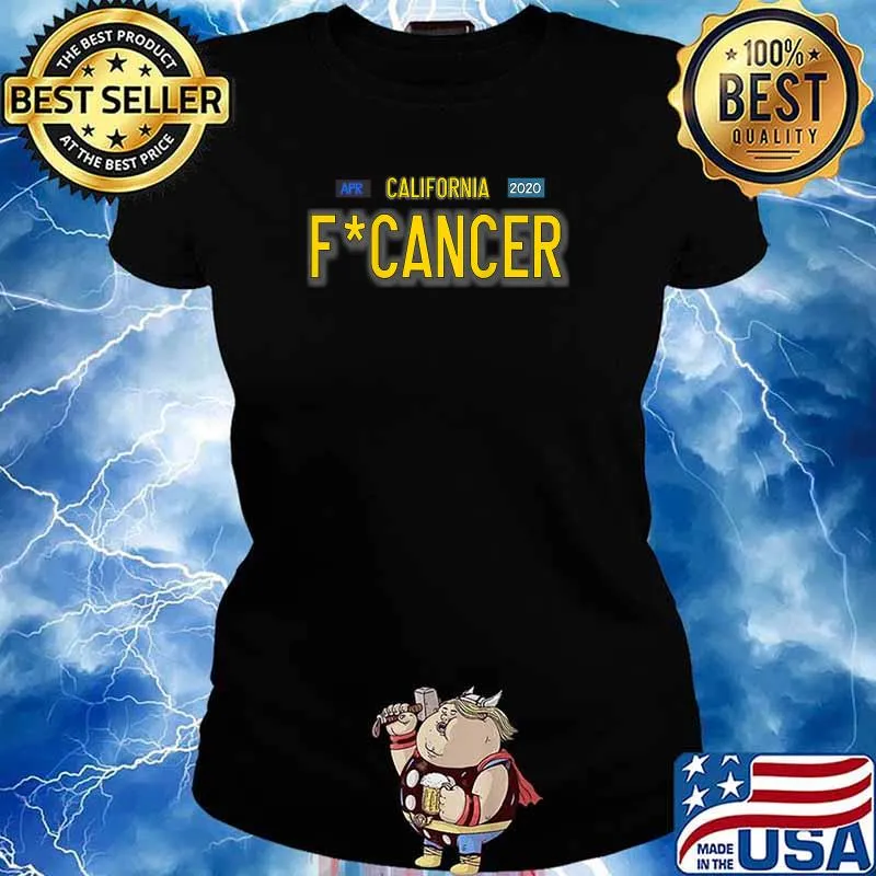 Califonia F You Cancer on the back Shirt Ladies tee