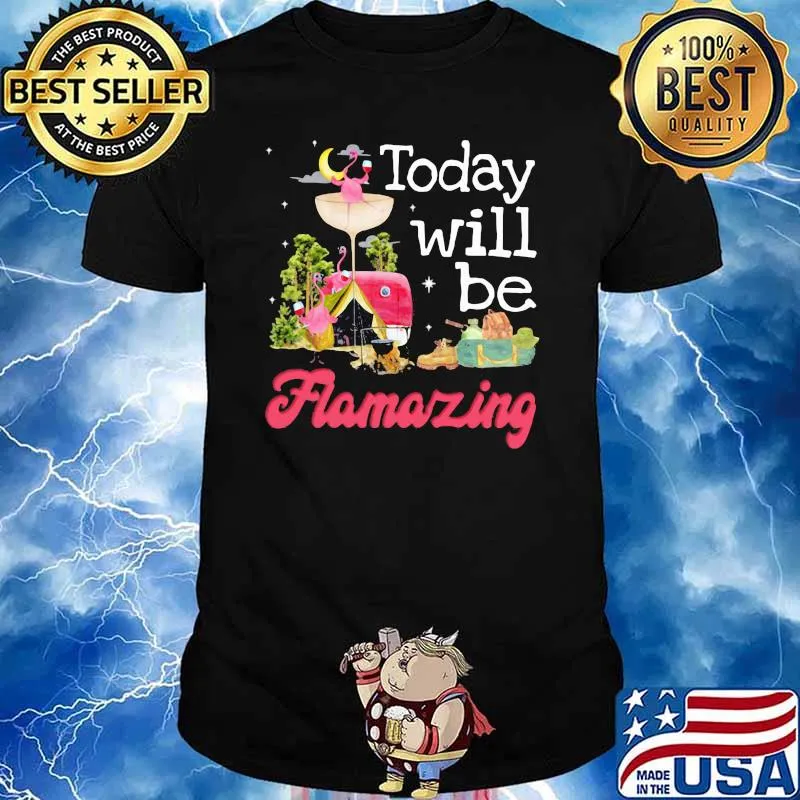 Camping Flamingo Today will be flamazing Shirt
