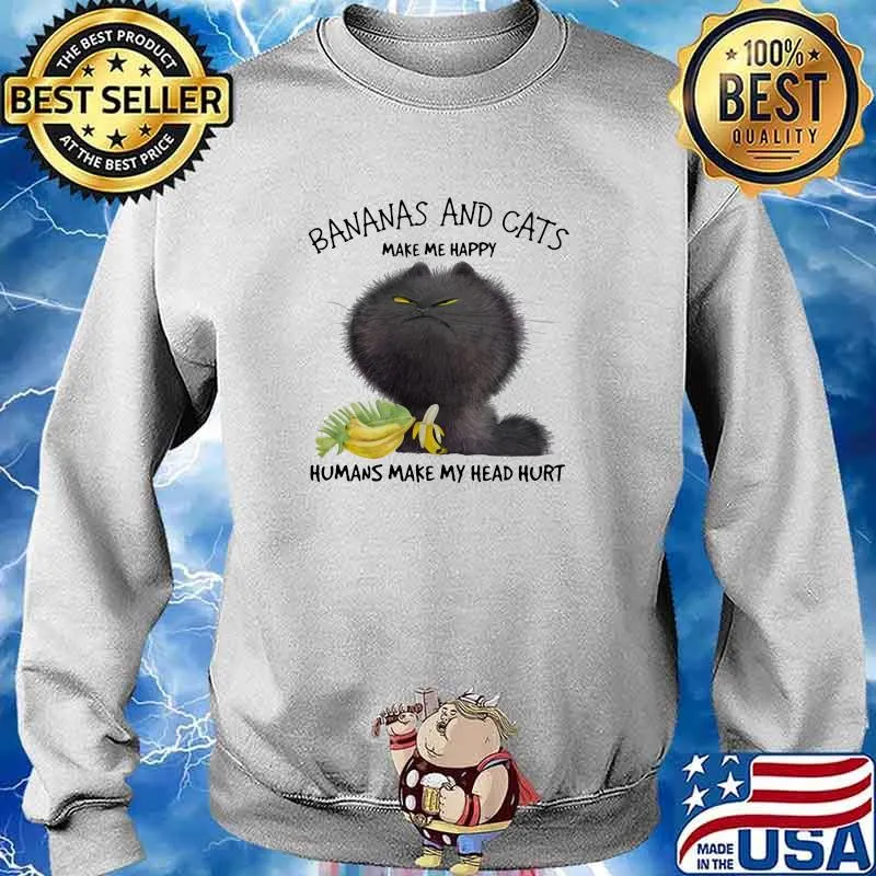 Cat And Banana make me happy humans make my head hurt Sweater