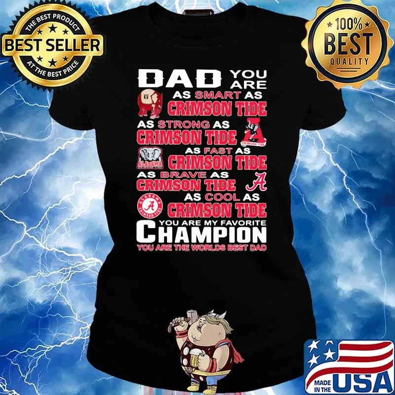 Dad you are as smart as crimson tide as strong as crimson tide as fast as crimson tide you are my favorite champion Ladies tee