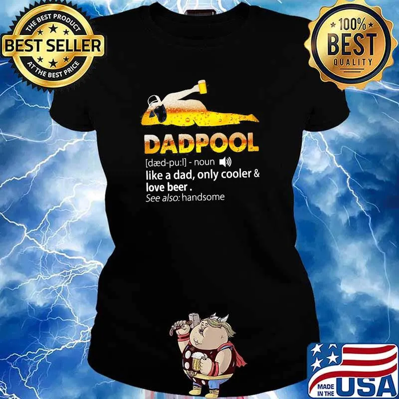 Dadpool Like a Dad Only Cooler Love Beer Shirt Ladies tee