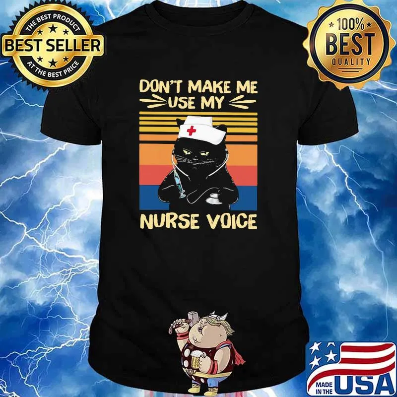 Don't Make Me Use My Nurse Voice Cat Vintage Shirt
