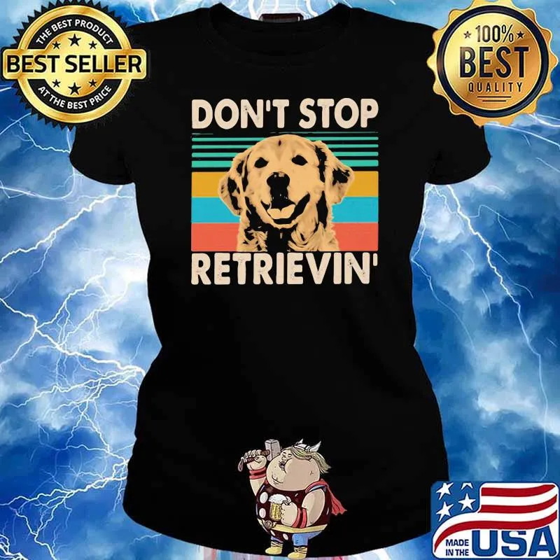 Don't Stop Retrievin' Dog Vintage Shirt Ladies tee