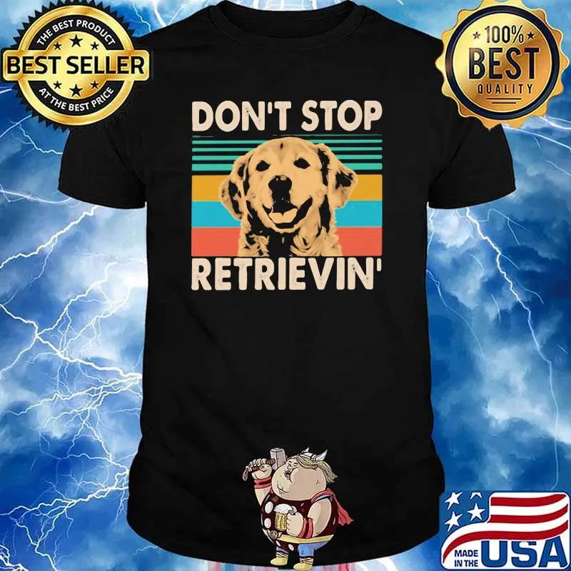 Don't Stop Retrievin' Dog Vintage Shirt
