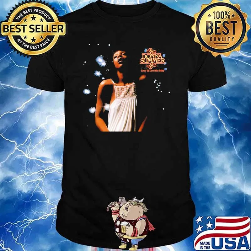 Donna summer love is love you baby shirt