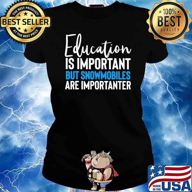 Education Important But Snowmobiles Are Importanter Shirt Ladies tee
