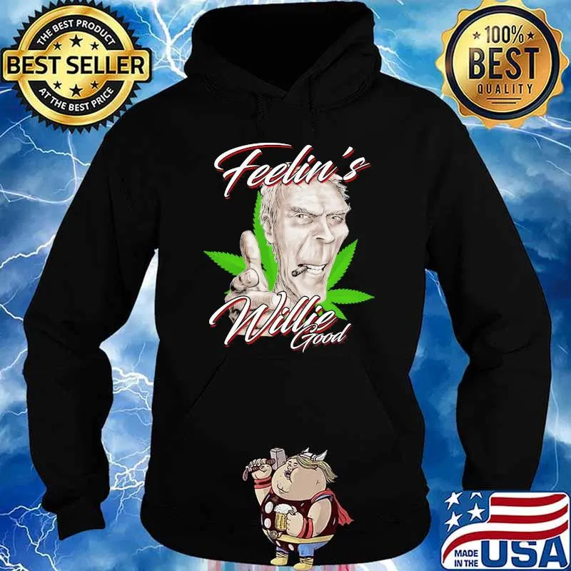 Feelin Willie Nelson good cannabis Hoodie