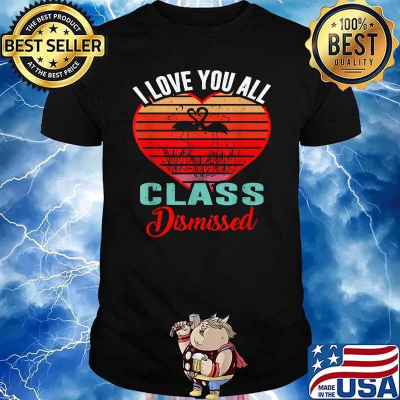 Flamingo Teacher Student I Love You All Class Dismissed Vintage Shirt