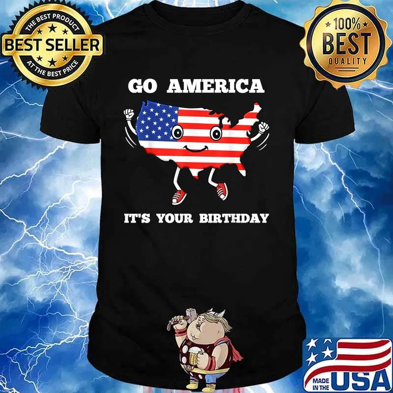 Go America It's Your Birthday Cute 4th Of July Independence T-Shirt
