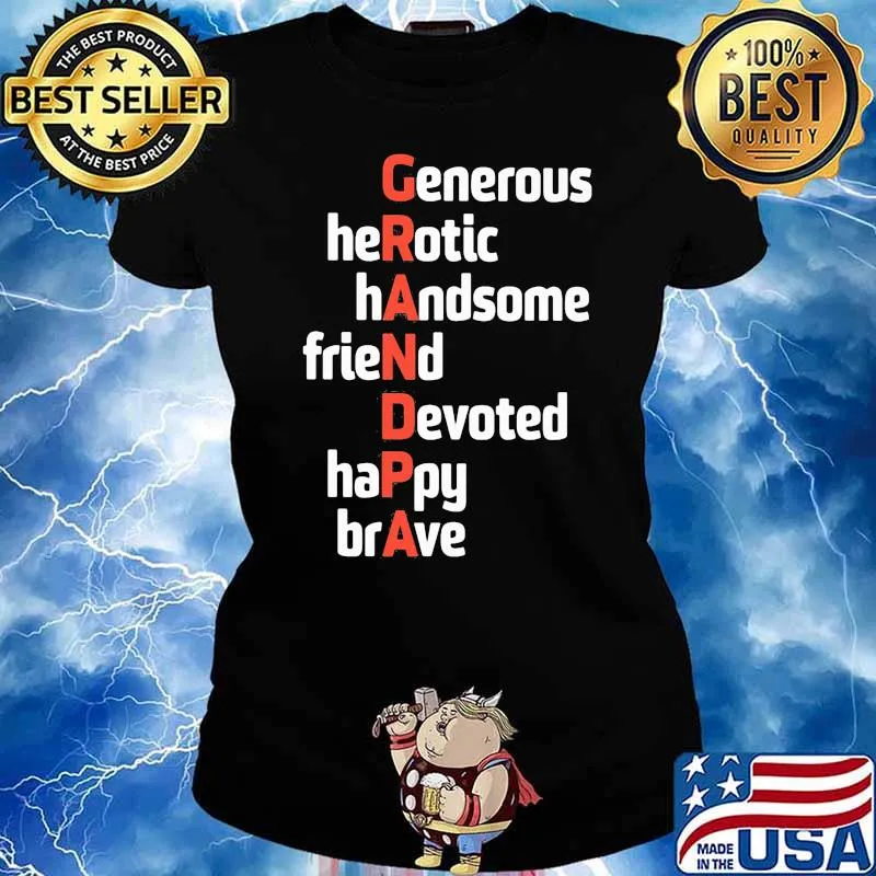 Grandpa Generous Herotic Handsome Friend Devoted Happy Brave Shirt Ladies tee