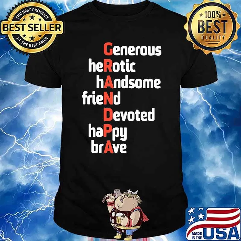 Grandpa Generous Herotic Handsome Friend Devoted Happy Brave Shirt