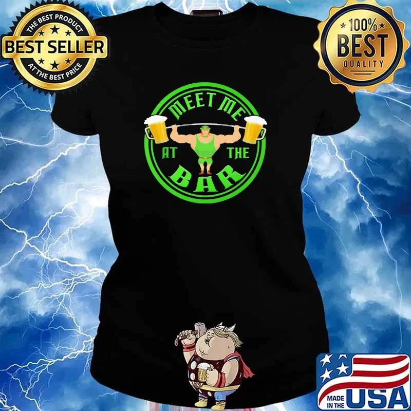 Gym Meet me at the bar Beer Irish Shirt Ladies tee