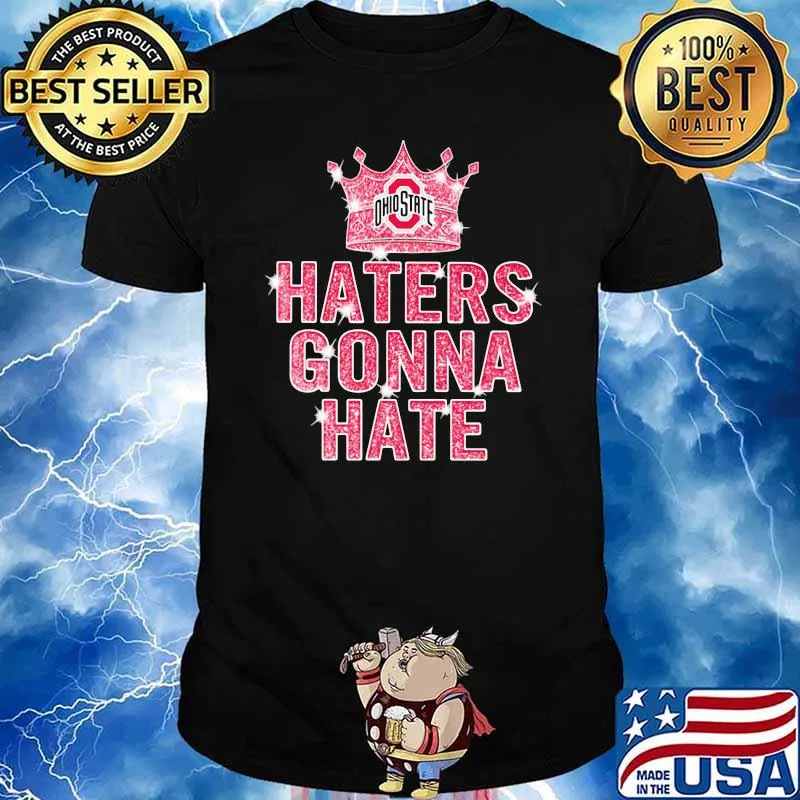 Haters gonna hate Ohiostate Crown shirt